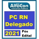 PC RN - Delegado  Reta Final - (PÓS EDITAL) (ALFACON  2021) Polícia Civil do Rio Grande do Norte
